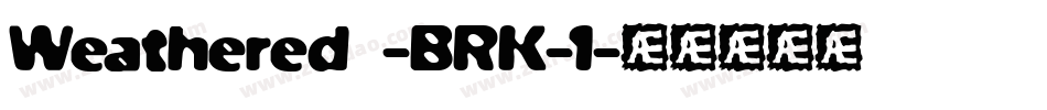 Weathered -BRK-1字体转换